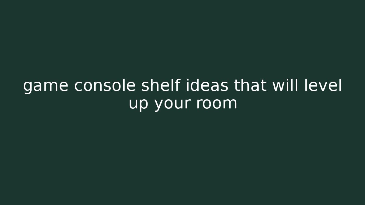 game console shelf ideas that will level up your room - Create More Assets