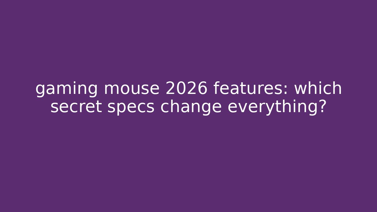 gaming mouse 2026 features: which secret specs change everything? - Create More Assets