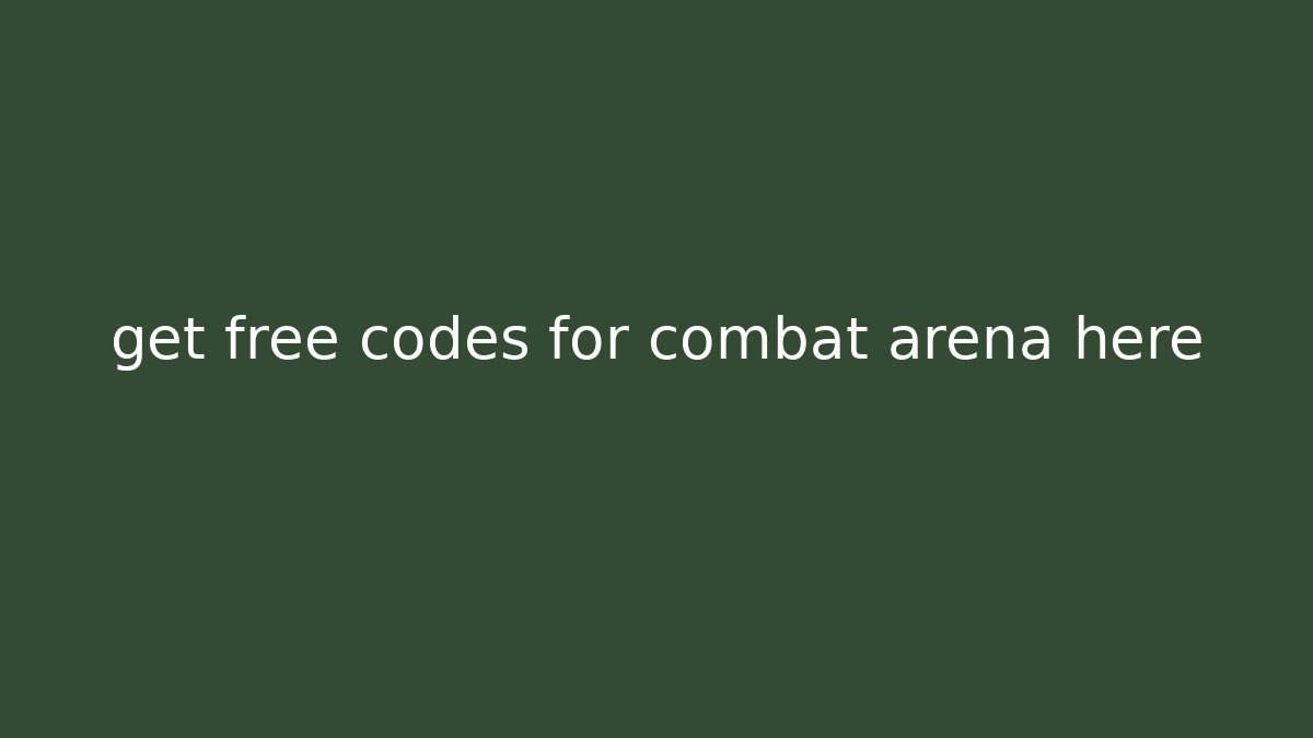 get free codes for combat arena here - Create More Assets