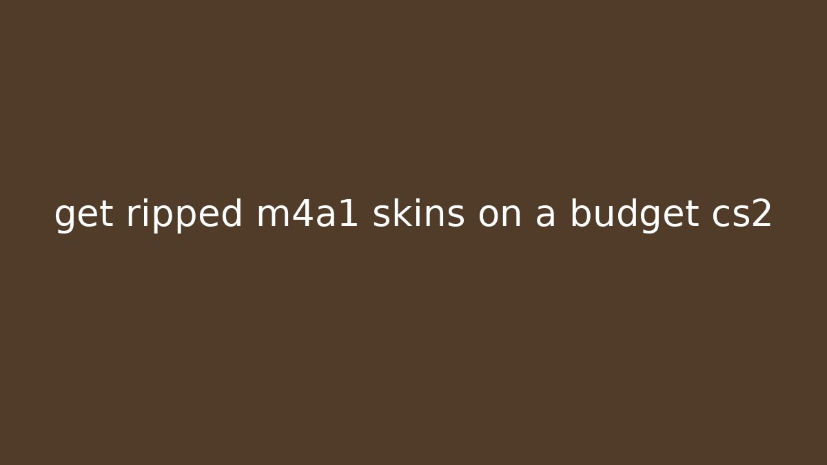 get ripped m4a1 skins on a budget cs2