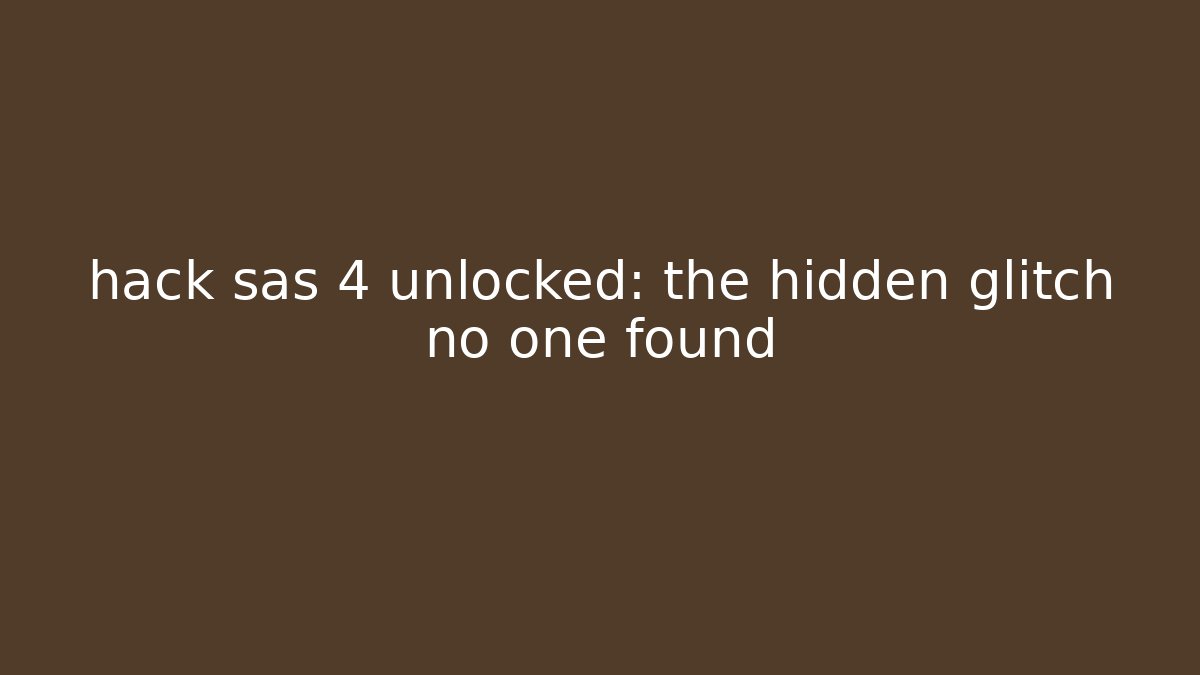 hack sas 4 unlocked: the hidden glitch no one found - Create More Assets