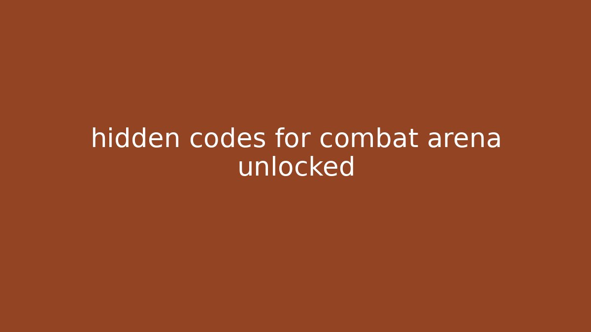 hidden codes for combat arena unlocked