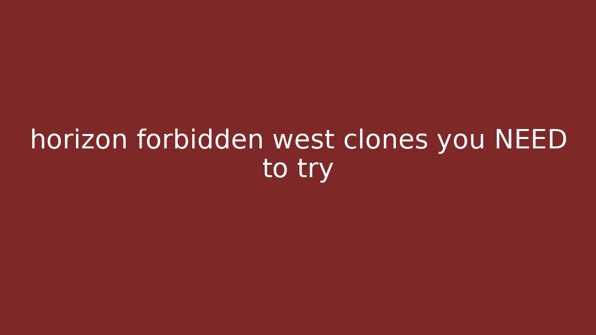 horizon forbidden west clones you NEED to try
