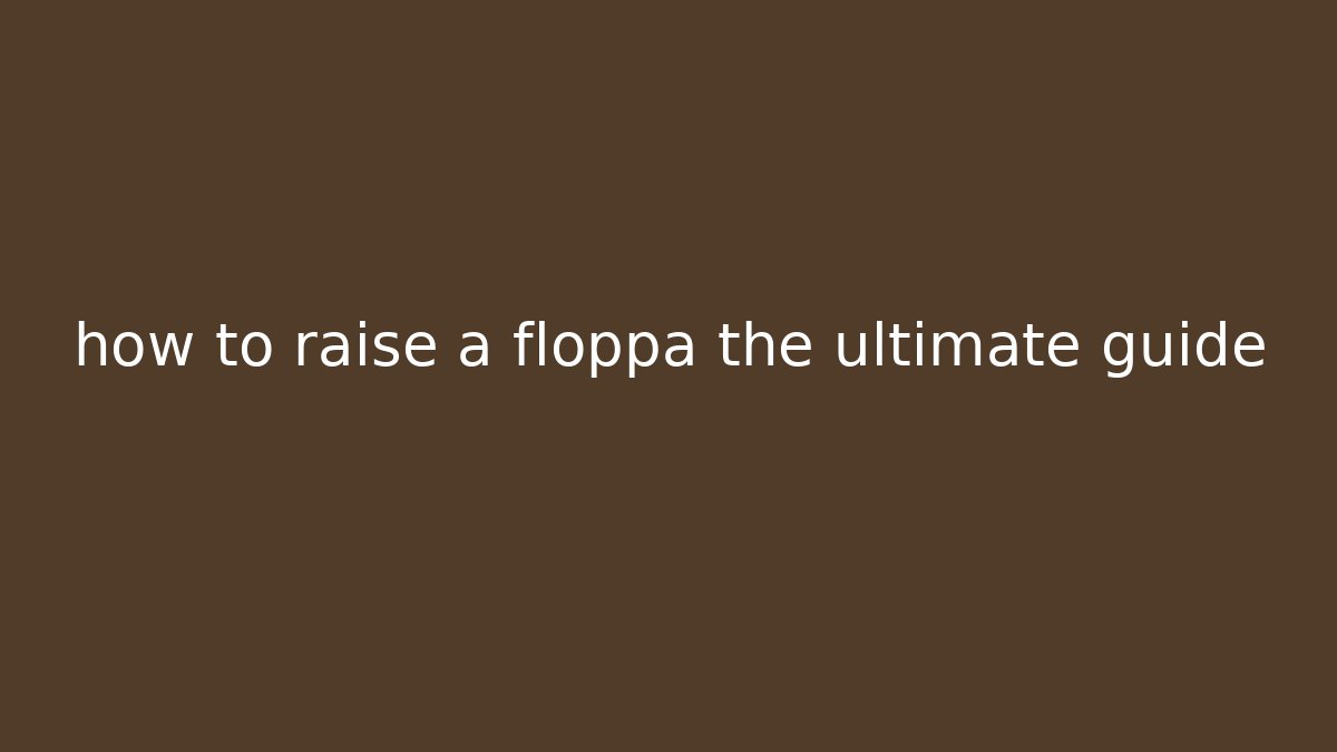 how to raise a floppa the ultimate guide - Create More Assets