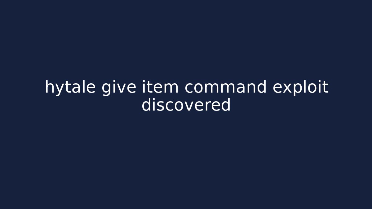 hytale give item command exploit discovered - Create More Assets
