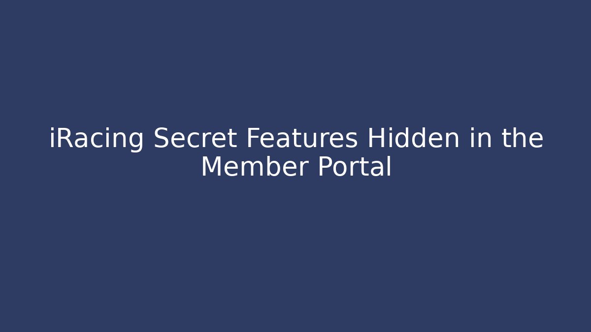 iRacing Secret Features Hidden in the Member Portal