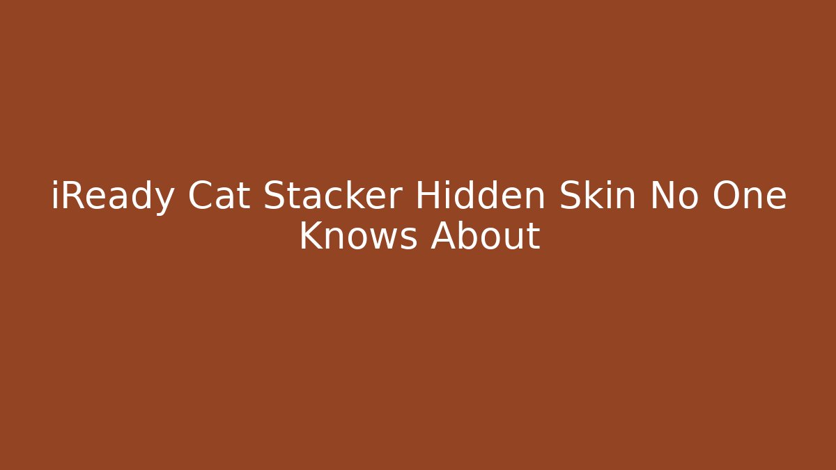 iReady Cat Stacker Hidden Skin No One Knows About - Create More Assets