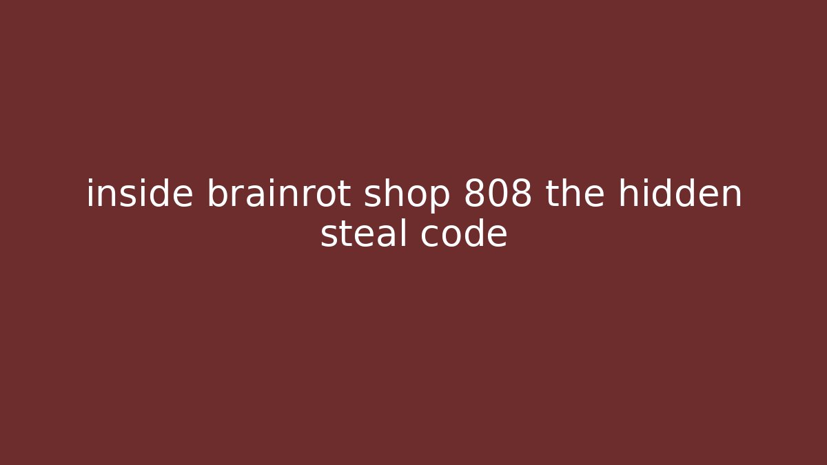 inside brainrot shop 808 the hidden steal code