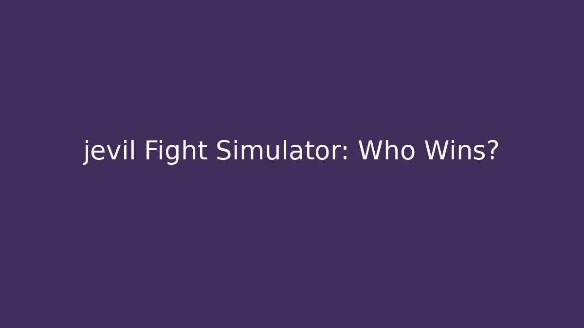 jevil Fight Simulator: Who Wins?