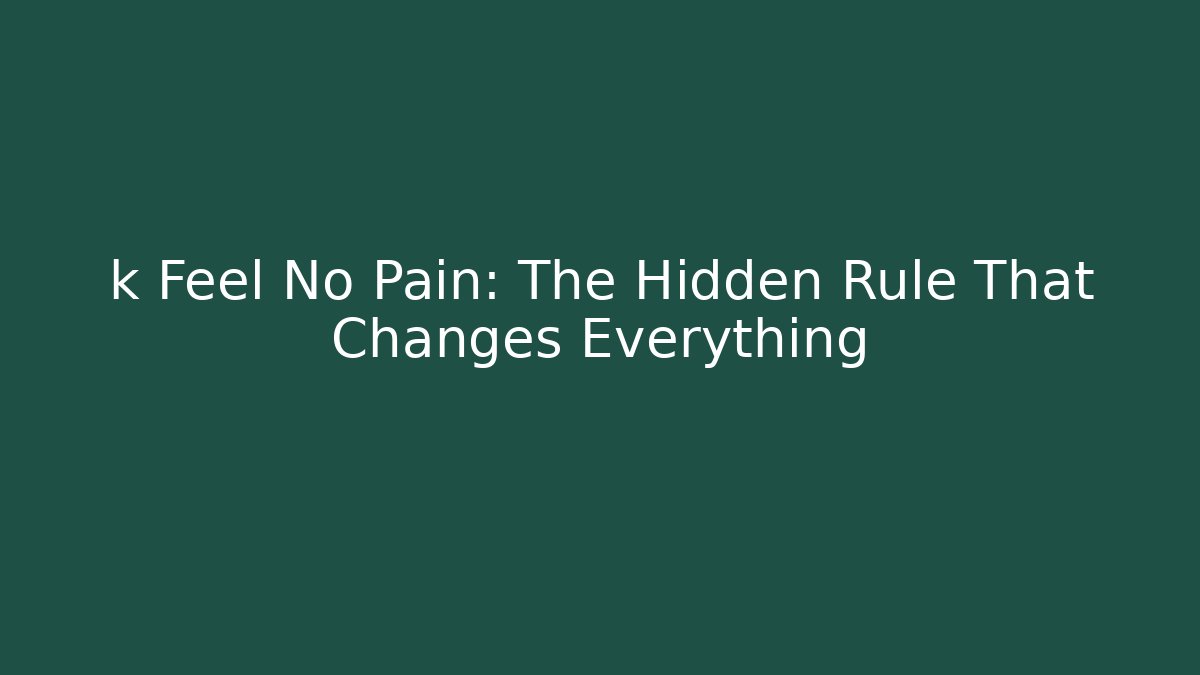 k Feel No Pain: The Hidden Rule That Changes Everything - Create More Assets