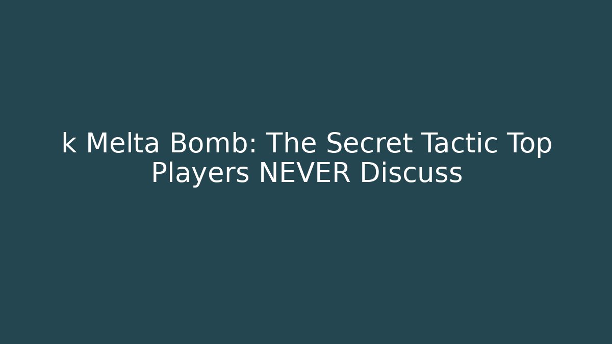 k Melta Bomb: The Secret Tactic Top Players NEVER Discuss