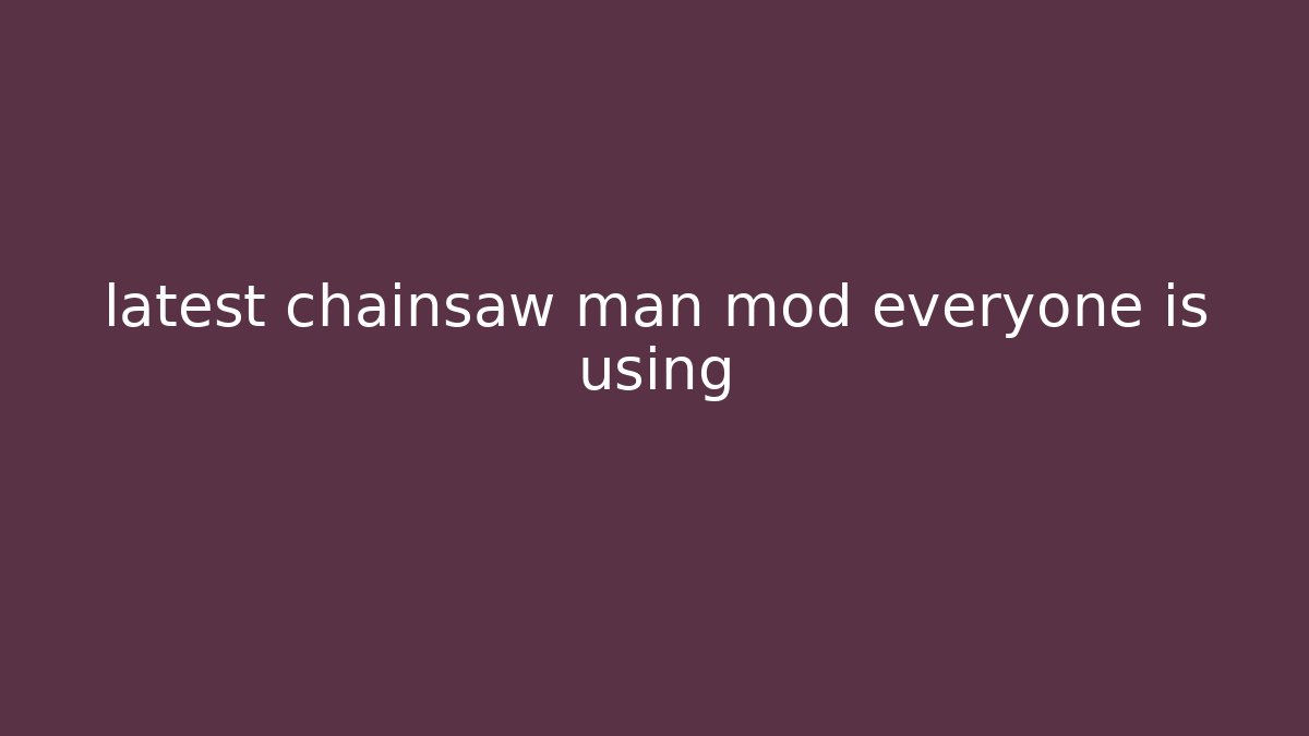 latest chainsaw man mod everyone is using - Create More Assets