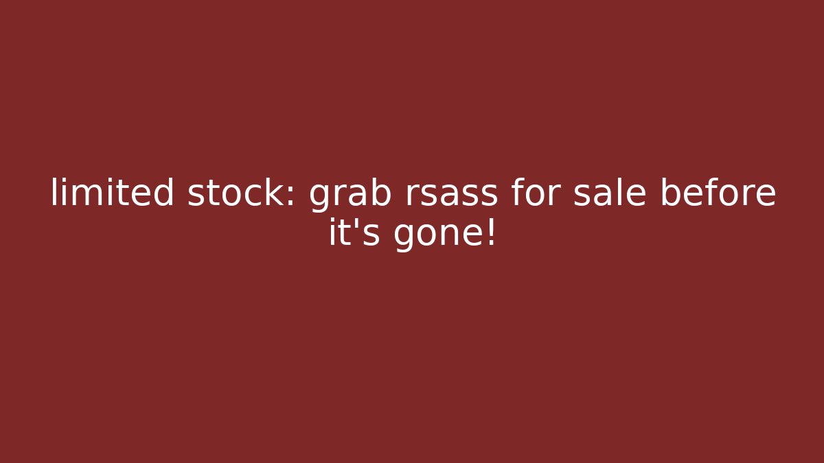 limited stock: grab rsass for sale before it's gone!