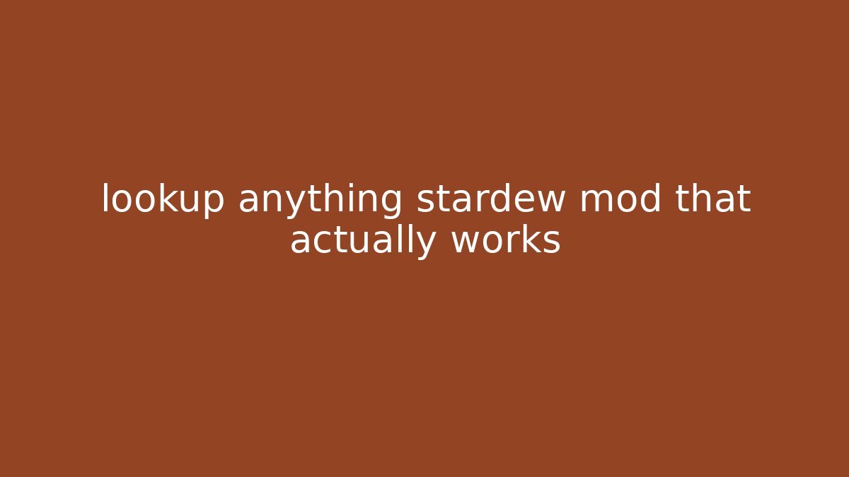 lookup anything stardew mod that actually works - Create More Assets