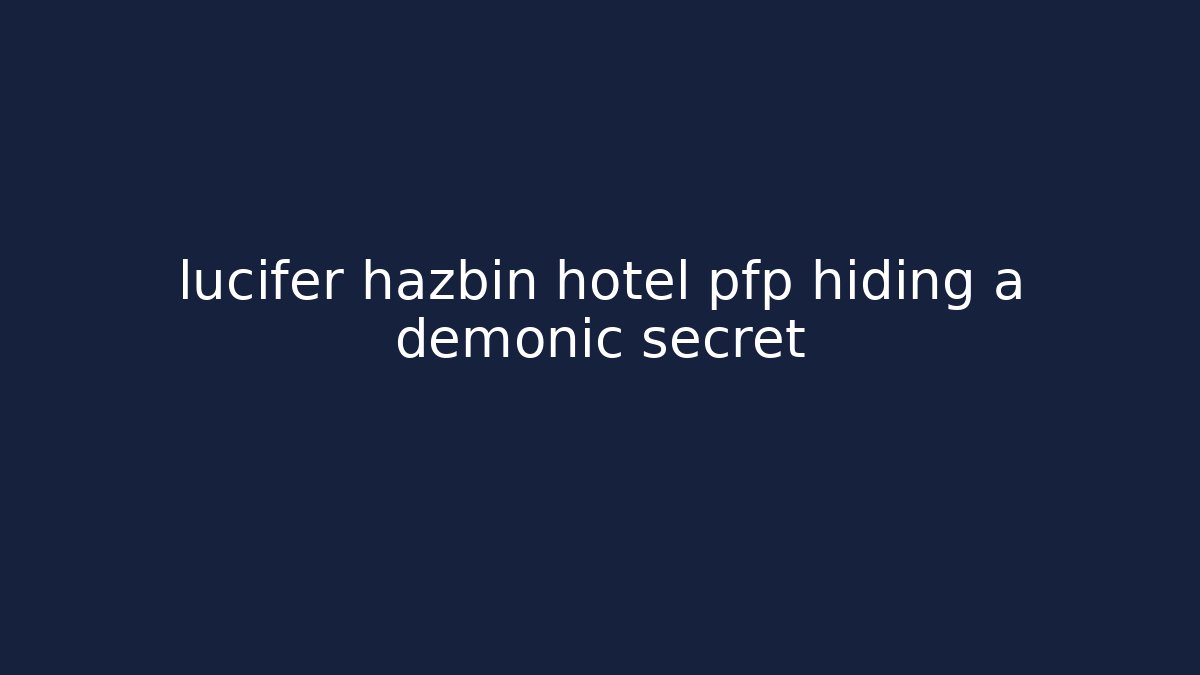 lucifer hazbin hotel pfp hiding a demonic secret