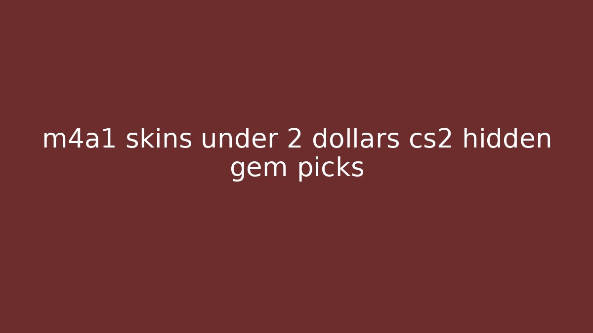 m4a1 skins under 2 dollars cs2 hidden gem picks