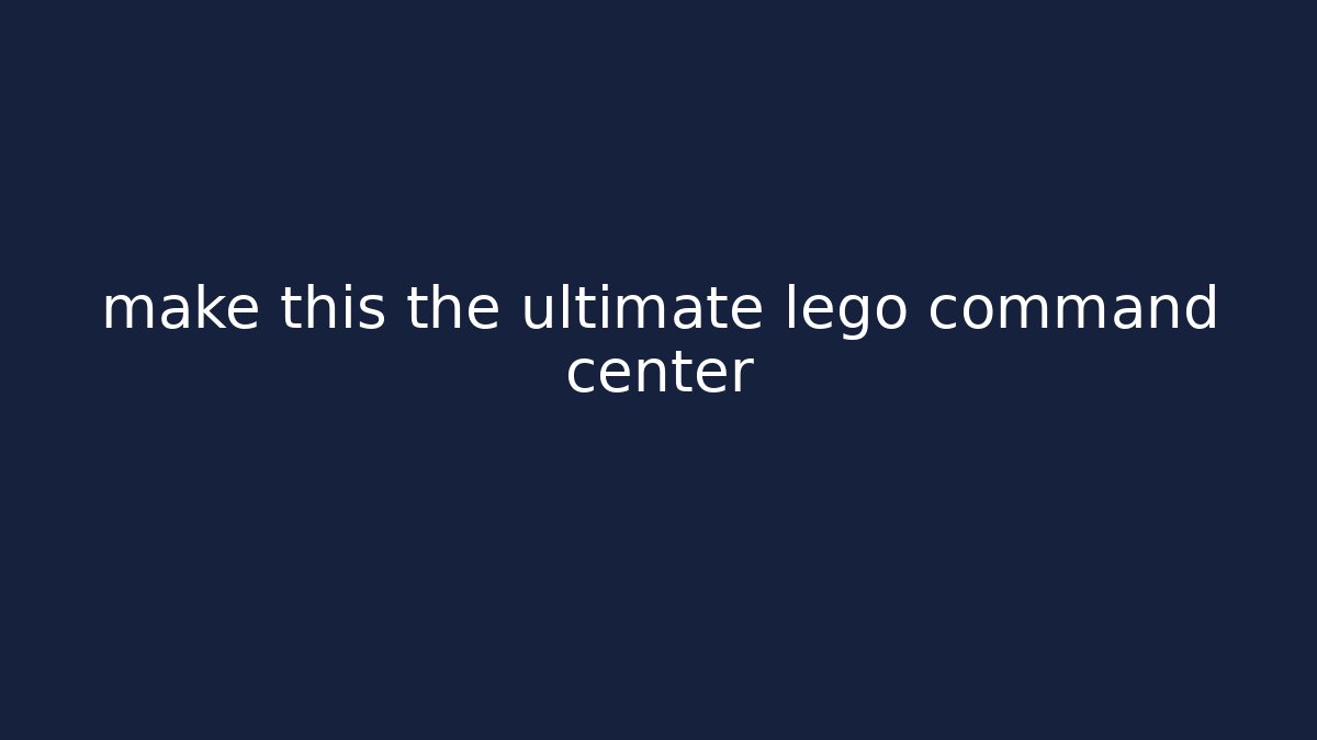 make this the ultimate lego command center - Create More Assets