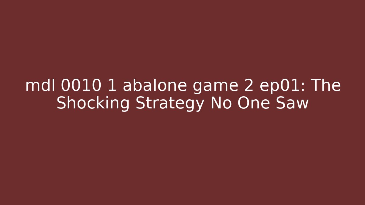 mdl 0010 1 abalone game 2 ep01: The Shocking Strategy No One Saw