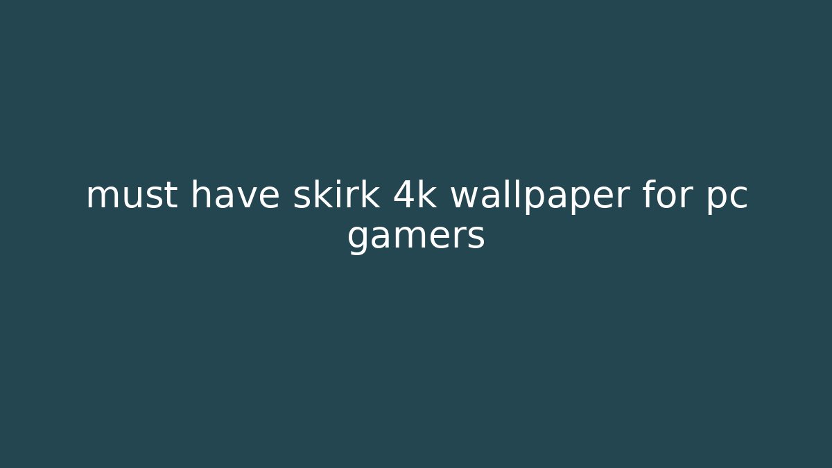 must have skirk 4k wallpaper for pc gamers - Create More Assets