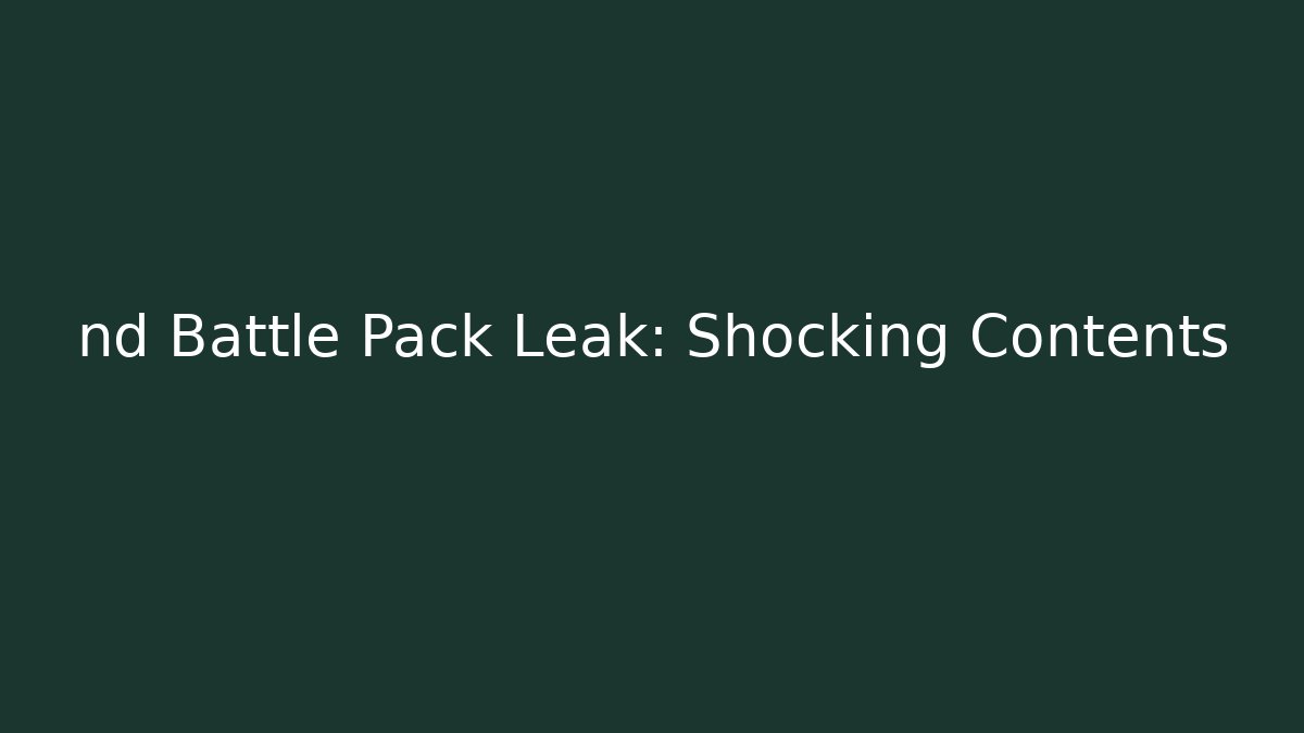 nd Battle Pack Leak: Shocking Contents