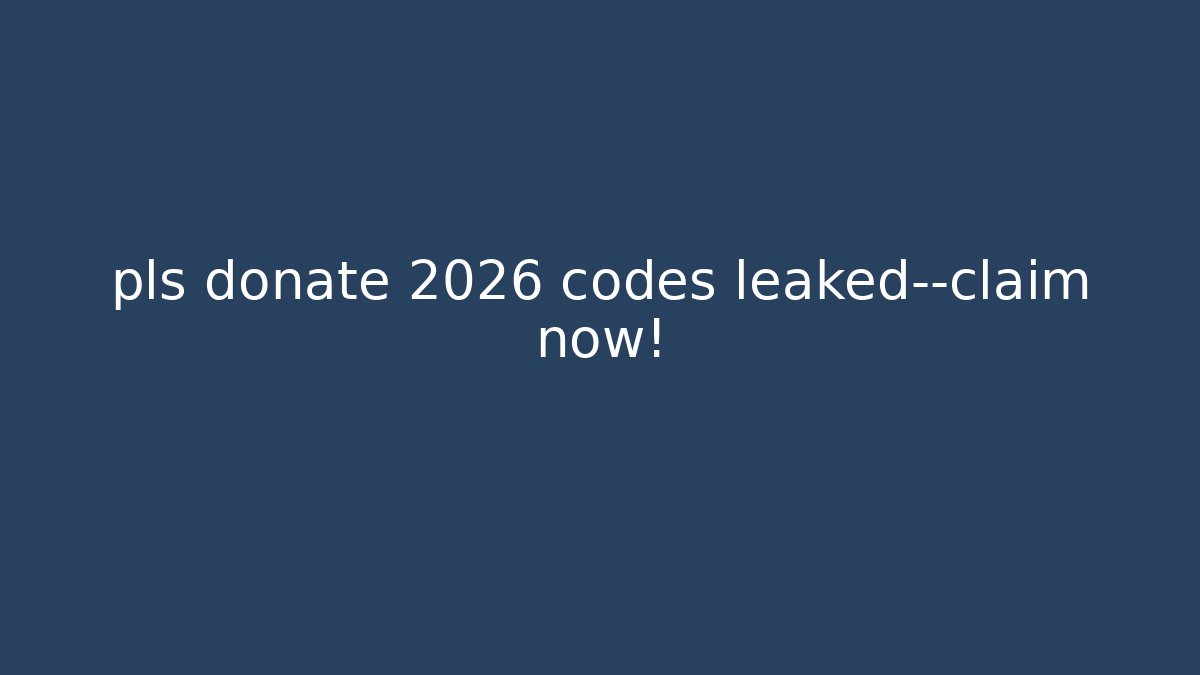 pls donate 2026 codes leaked—claim now! - Create More Assets