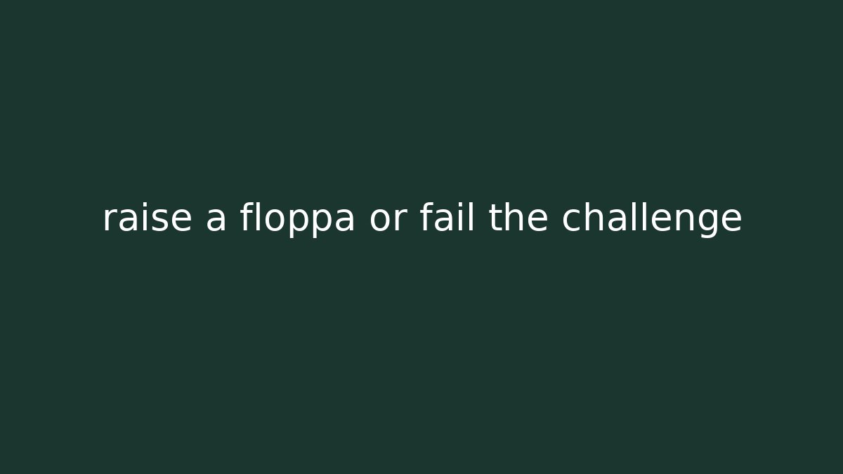 raise a floppa or fail the challenge