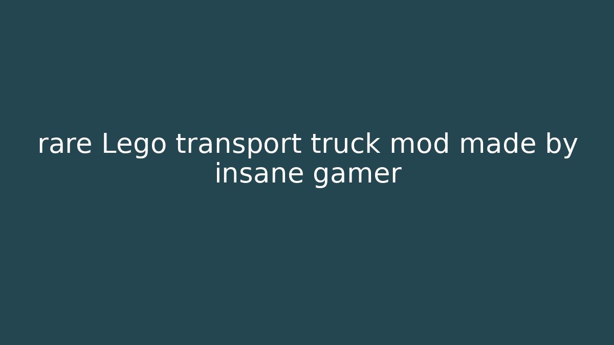 rare Lego transport truck mod made by insane gamer
