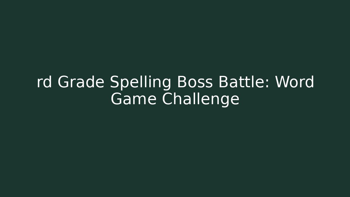 rd Grade Spelling Boss Battle: Word Game Challenge