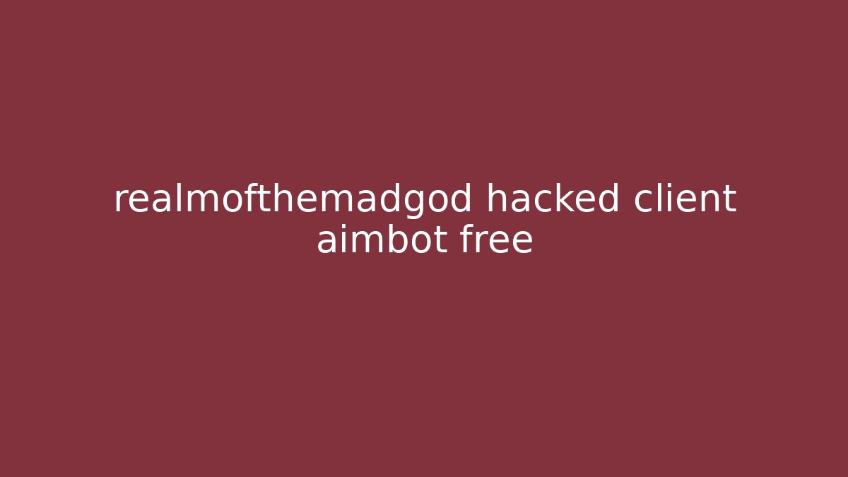 realmofthemadgod hacked client aimbot free - Create More Assets