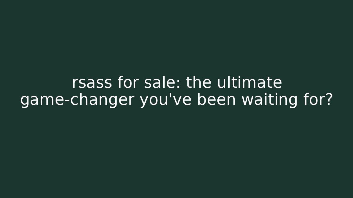 rsass for sale: the ultimate game-changer you've been waiting for?