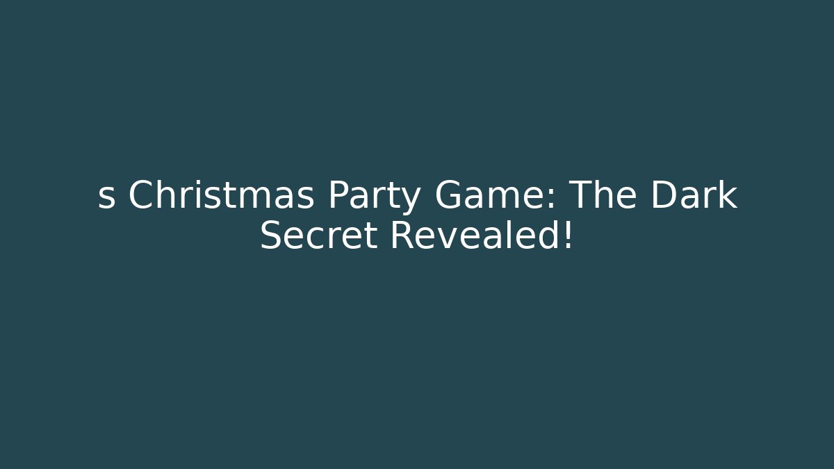 s Christmas Party Game: The Dark Secret Revealed!