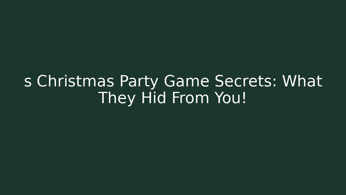 s Christmas Party Game Secrets: What They Hid From You!