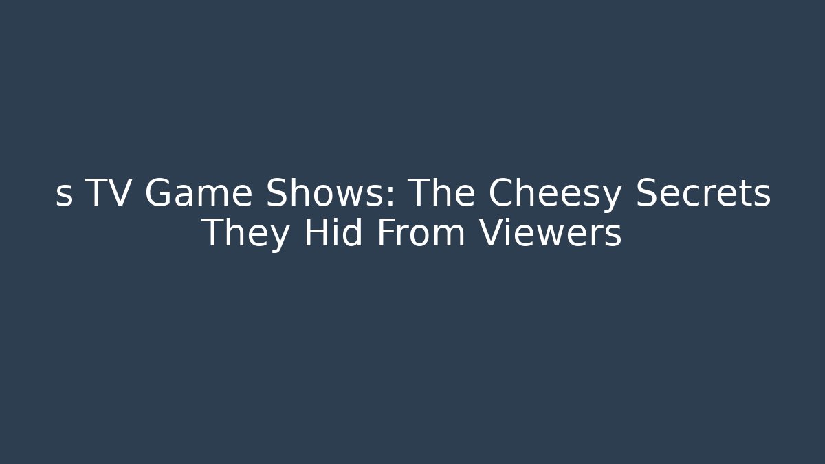 s TV Game Shows: The Cheesy Secrets They Hid From Viewers