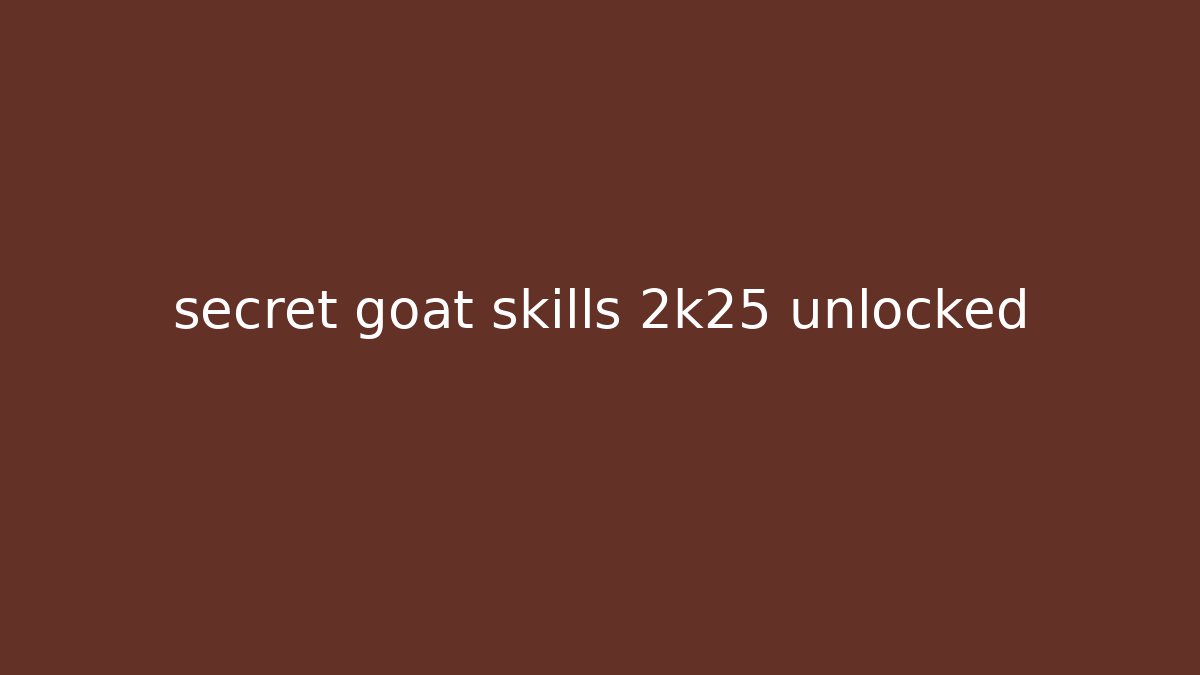 secret goat skills 2k25 unlocked