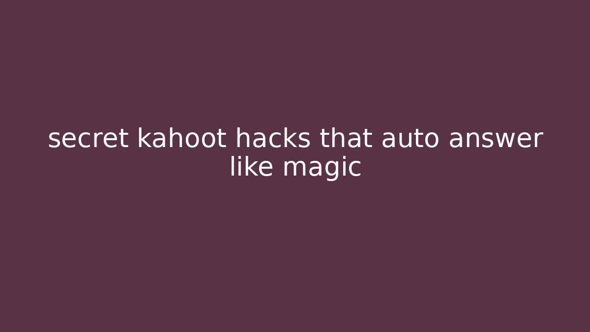 secret kahoot hacks that auto answer like magic - Create More Assets