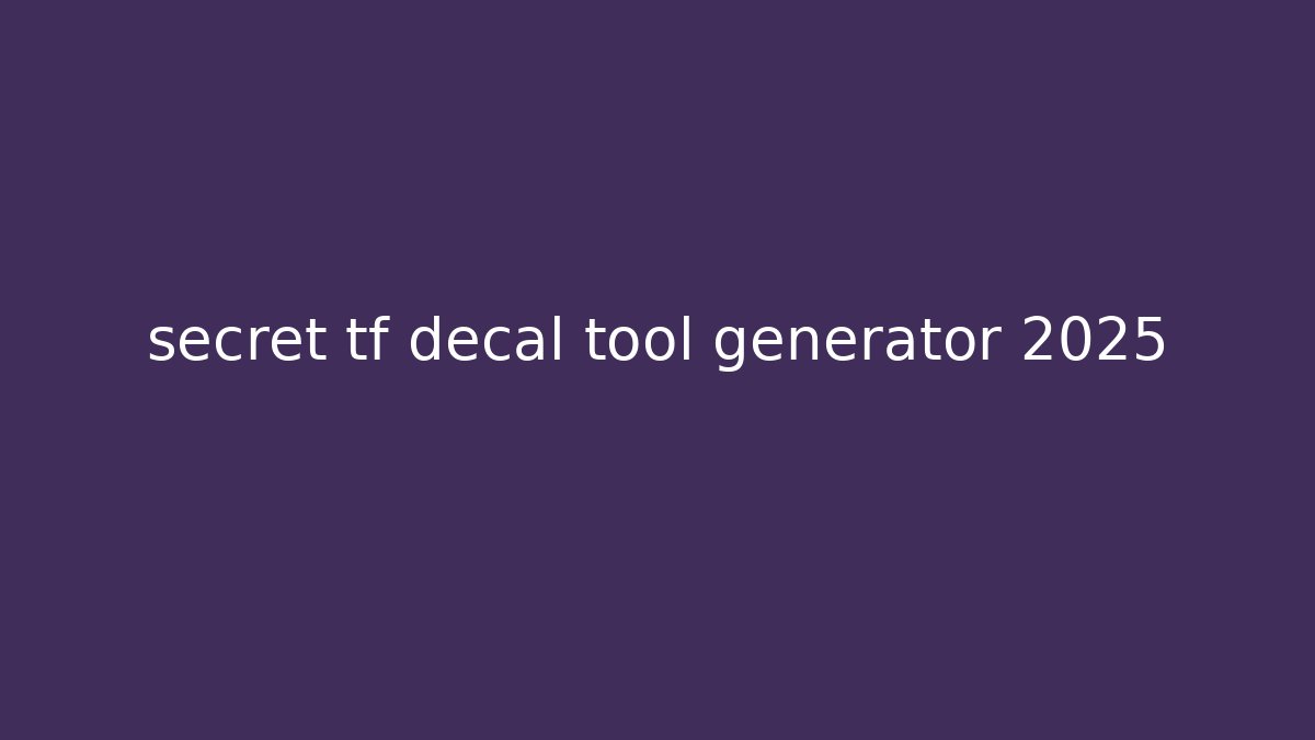 secret tf decal tool generator 2025