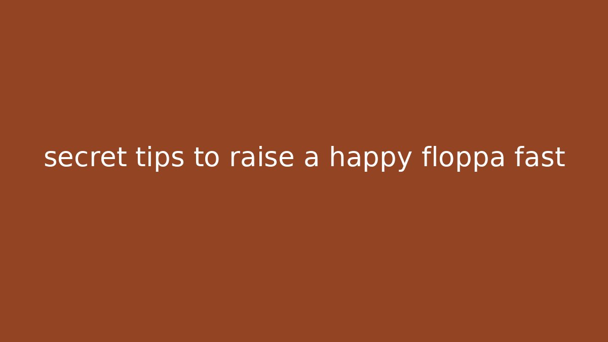secret tips to raise a happy floppa fast - Create More Assets