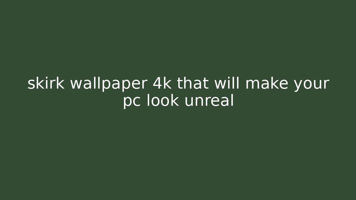skirk wallpaper 4k that will make your pc look unreal