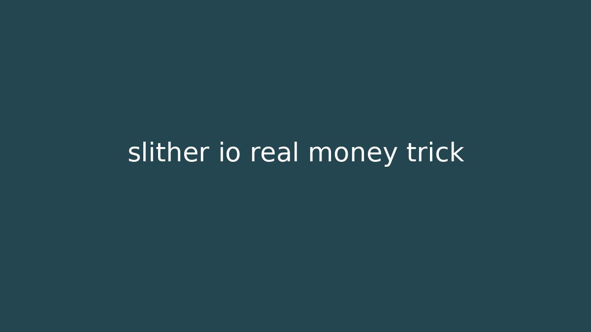 slither io real money trick