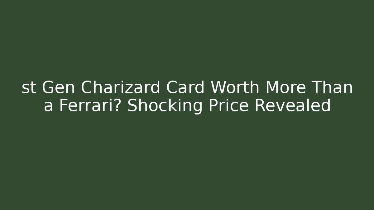 st Gen Charizard Card Worth More Than a Ferrari? Shocking Price Revealed
