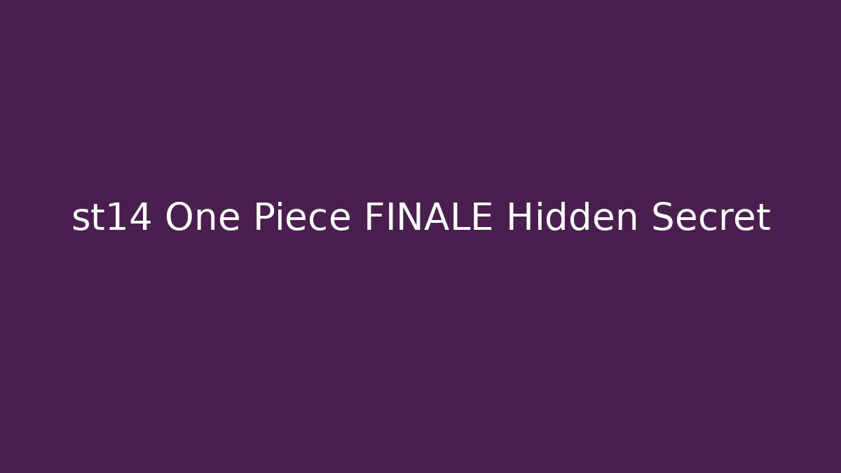 st14 One Piece FINALE Hidden Secret