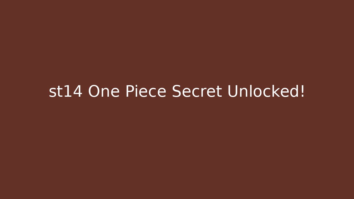 st14 One Piece Secret Unlocked!