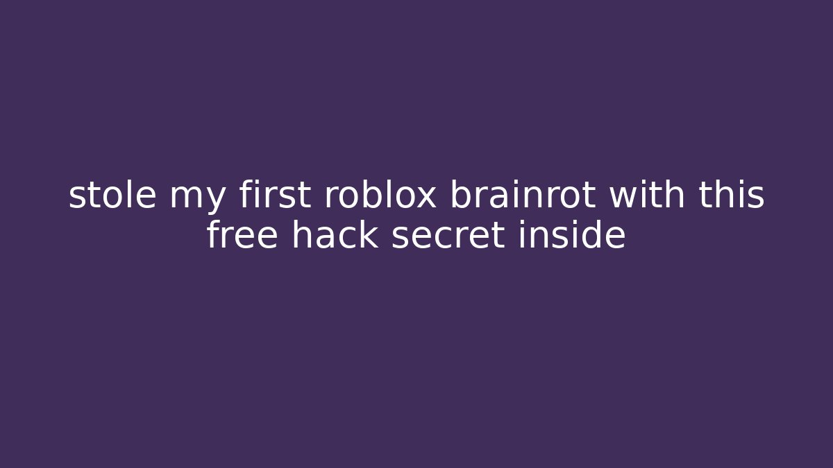 stole my first roblox brainrot with this free hack secret inside