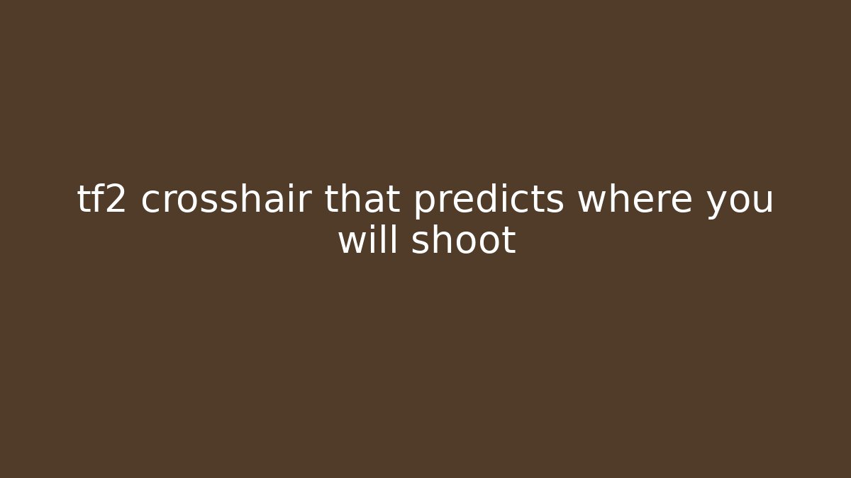 tf2 crosshair that predicts where you will shoot