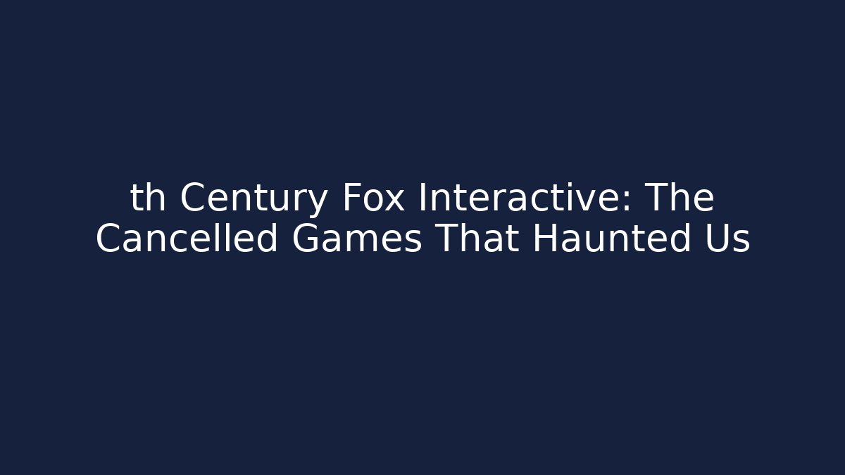 th Century Fox Interactive: The Cancelled Games That Haunted Us