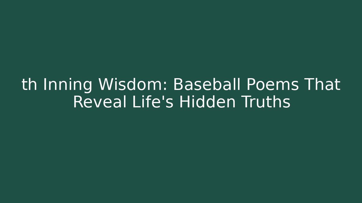 th Inning Wisdom: Baseball Poems That Reveal Life's Hidden Truths