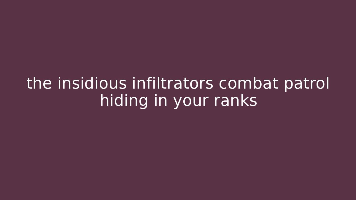 the insidious infiltrators combat patrol hiding in your ranks