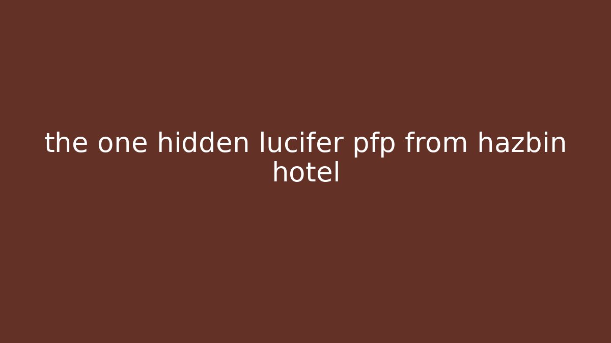 the one hidden lucifer pfp from hazbin hotel - Create More Assets