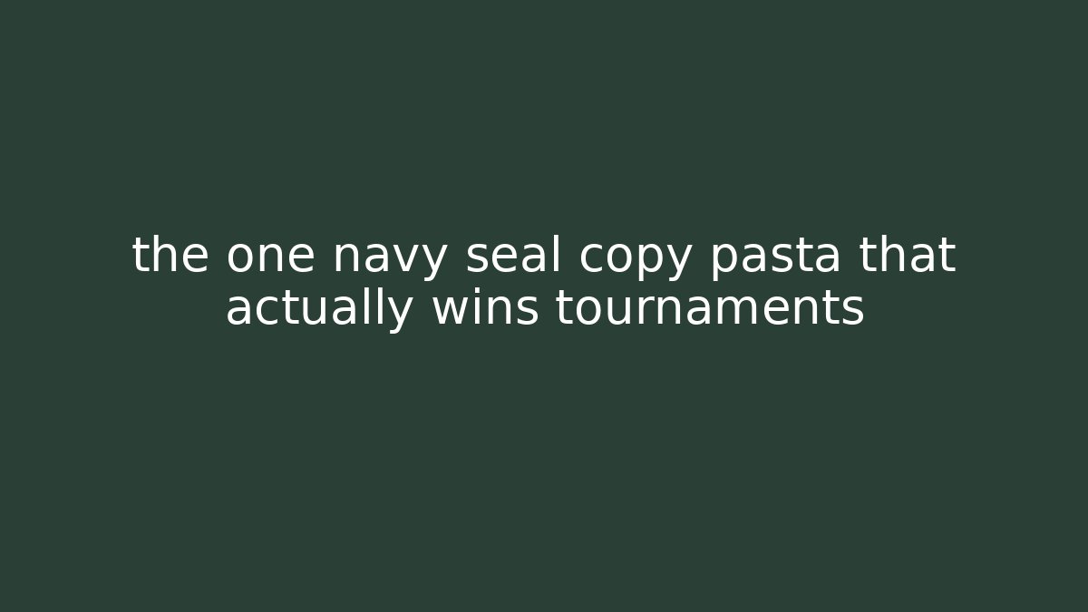 the one navy seal copy pasta that actually wins tournaments