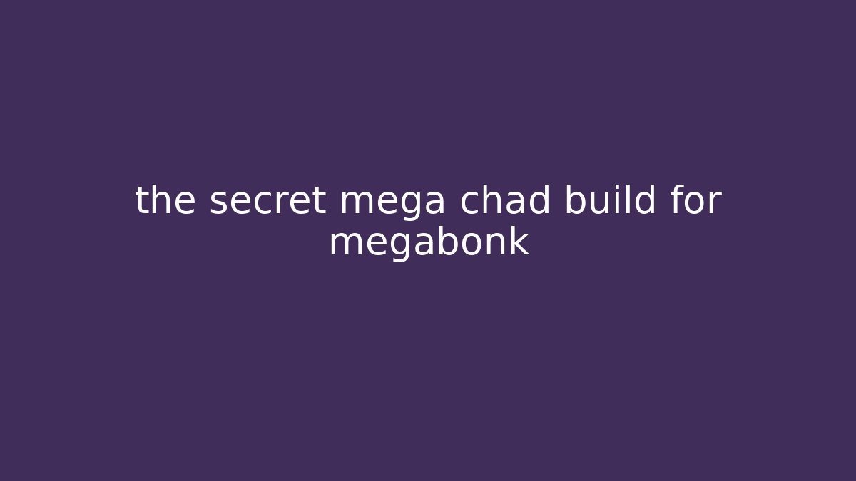 the secret mega chad build for megabonk